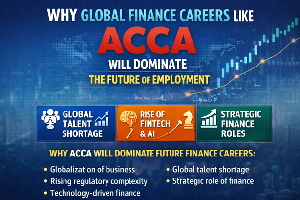 Why Global Finance Careers Like ACCA Will Dominate the Future of Employment