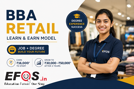 Why EFOS Learn & Earn BBA Retail Program is a Game-Changer for Students After 12th